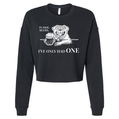 In Dog Beers Ive Only Had One Funny Drinking Cropped Pullover Crew