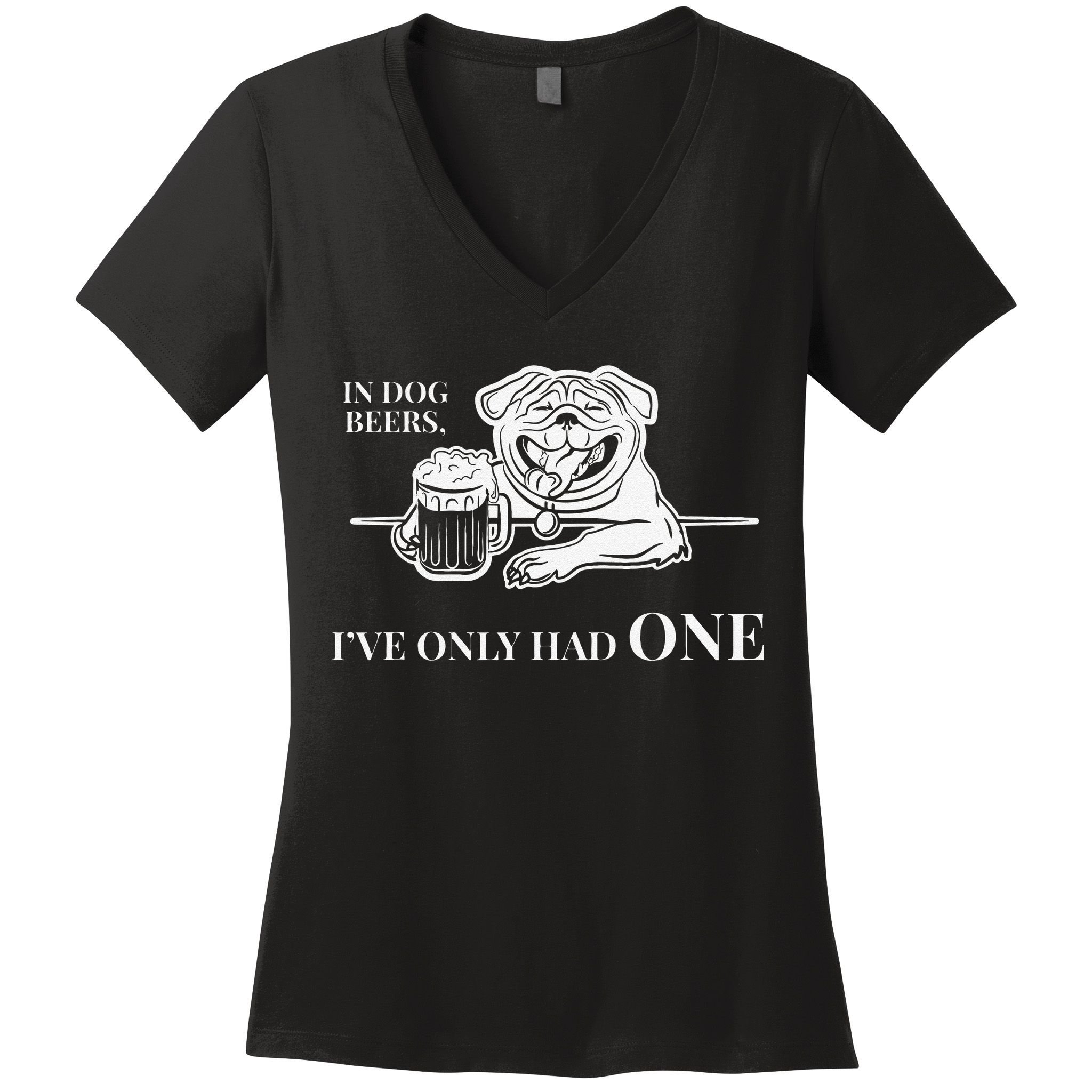 In Dog Beers Ive Only Had One Funny Drinking Women's V-Neck T-Shirt
