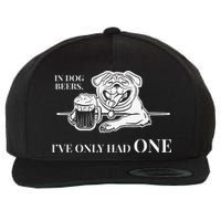 In Dog Beers Ive Only Had One Funny Drinking Wool Snapback Cap