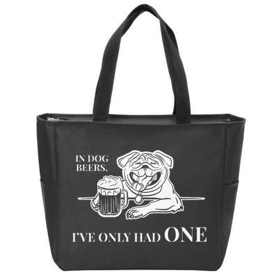 In Dog Beers Ive Only Had One Funny Drinking Zip Tote Bag