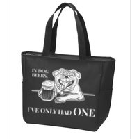 In Dog Beers Ive Only Had One Funny Drinking Zip Tote Bag