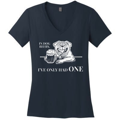 In Dog Beers Ive Only Had One Funny Drinking Women's V-Neck T-Shirt