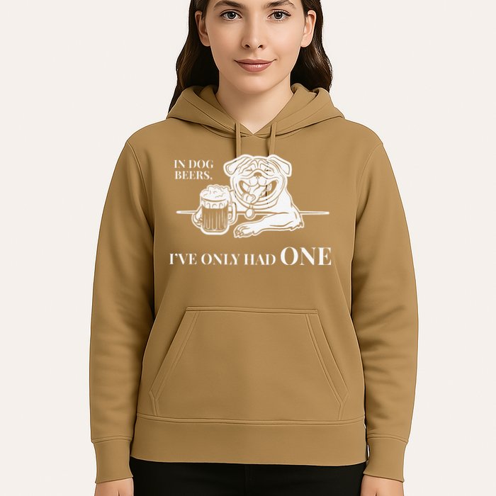 In Dog Beers Ive Only Had One Funny Drinking Hoodie