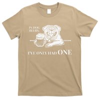 In Dog Beers Ive Only Had One Funny Drinking T-Shirt