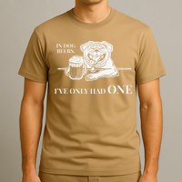 In Dog Beers Ive Only Had One Funny Drinking T-Shirt