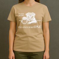 In Dog Beers Ive Only Had One Funny Drinking T-Shirt