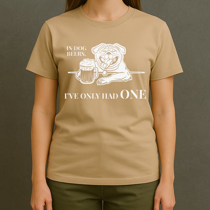 In Dog Beers Ive Only Had One Funny Drinking T-Shirt
