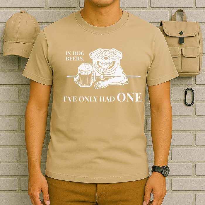 In Dog Beers Ive Only Had One Funny Drinking T-Shirt