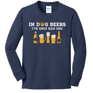 In Dog Beers Ive Only Had One Funny ETOH Tee Gift Kids Long Sleeve Shirt