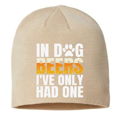 In Dog Beers Ive Only Had One Funny ETOH Tee Sustainable Beanie