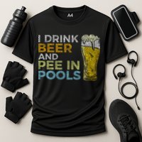 I Drink Beer And Pee In Pools Funny Grunge Vintage Pool Joke Performance Shirt