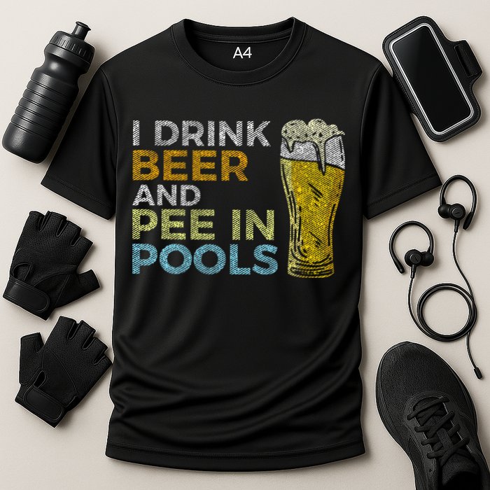 I Drink Beer And Pee In Pools Funny Grunge Vintage Pool Joke Performance Shirt