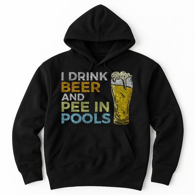 I Drink Beer And Pee In Pools Funny Grunge Vintage Pool Joke Hoodie