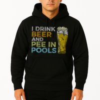 I Drink Beer And Pee In Pools Funny Grunge Vintage Pool Joke Hoodie