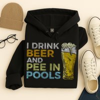I Drink Beer And Pee In Pools Funny Grunge Vintage Pool Joke Hoodie