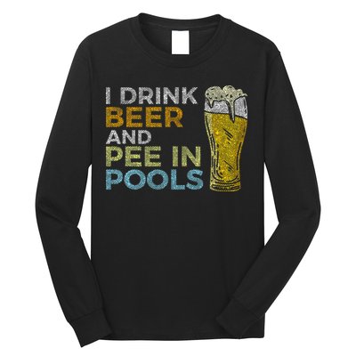 I Drink Beer And Pee In Pools Funny Grunge Vintage Pool Joke Long Sleeve Shirt