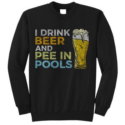 I Drink Beer And Pee In Pools Funny Grunge Vintage Pool Joke Sweatshirt