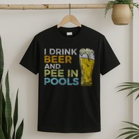 I Drink Beer And Pee In Pools Funny Grunge Vintage Pool Joke T-Shirt