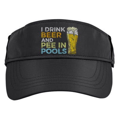 I Drink Beer And Pee In Pools Funny Grunge Vintage Pool Joke Adult Drive Performance Visor
