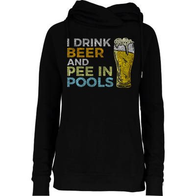 I Drink Beer And Pee In Pools Funny Grunge Vintage Pool Joke Womens Funnel Neck Pullover Hood