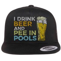 I Drink Beer And Pee In Pools Funny Grunge Vintage Pool Joke Flat Bill Trucker Hat