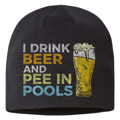 I Drink Beer And Pee In Pools Funny Grunge Vintage Pool Joke Sustainable Beanie
