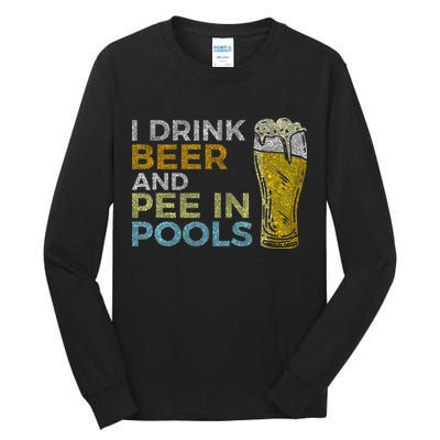 I Drink Beer And Pee In Pools Funny Grunge Vintage Pool Joke Tall Long Sleeve T-Shirt