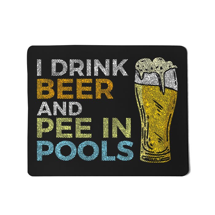 I Drink Beer And Pee In Pools Funny Grunge Vintage Pool Joke Mousepad