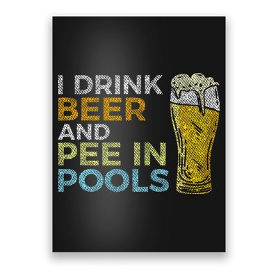 I Drink Beer And Pee In Pools Funny Grunge Vintage Pool Joke Poster