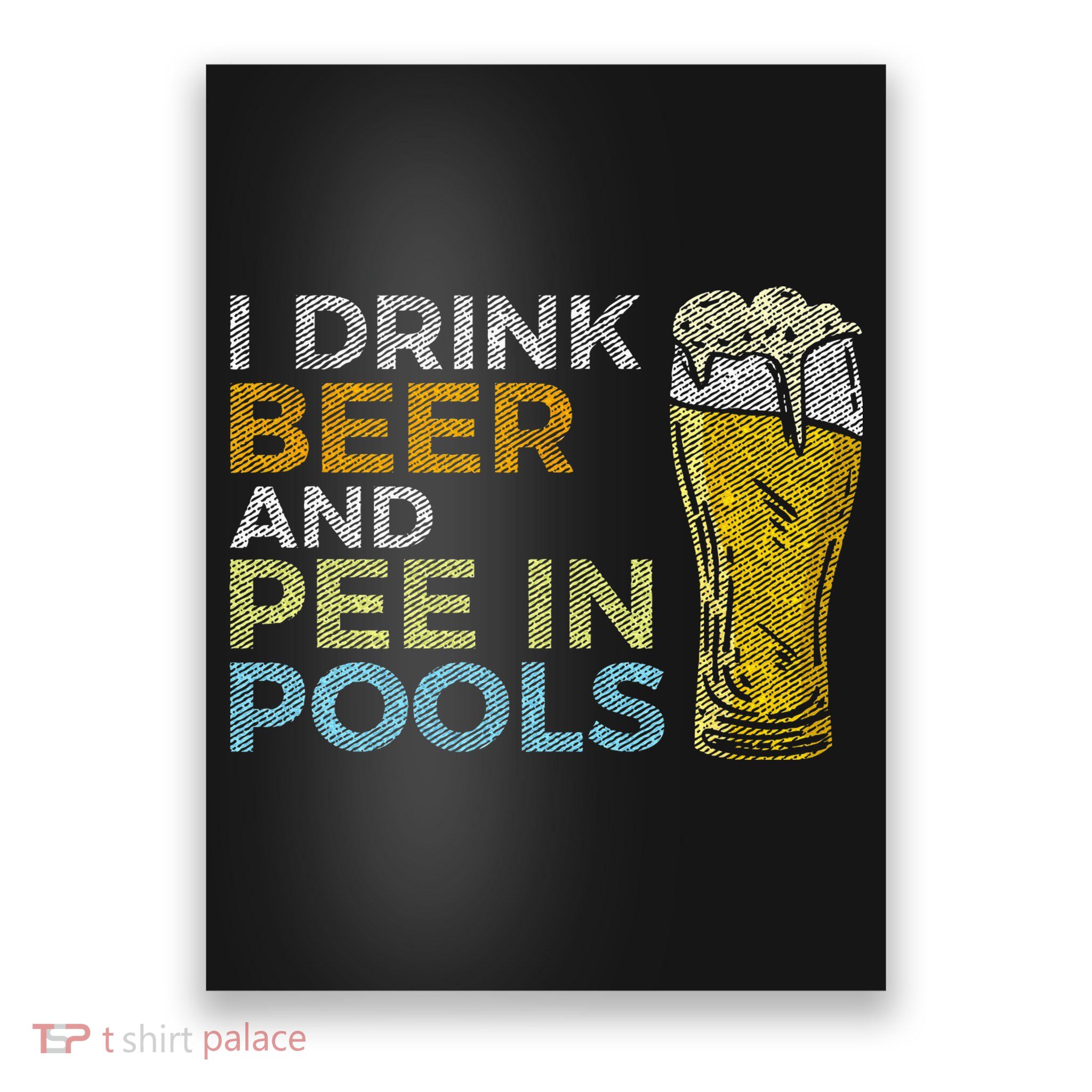 I Drink Beer And Pee In Pools Funny Grunge Vintage Pool Joke Poster