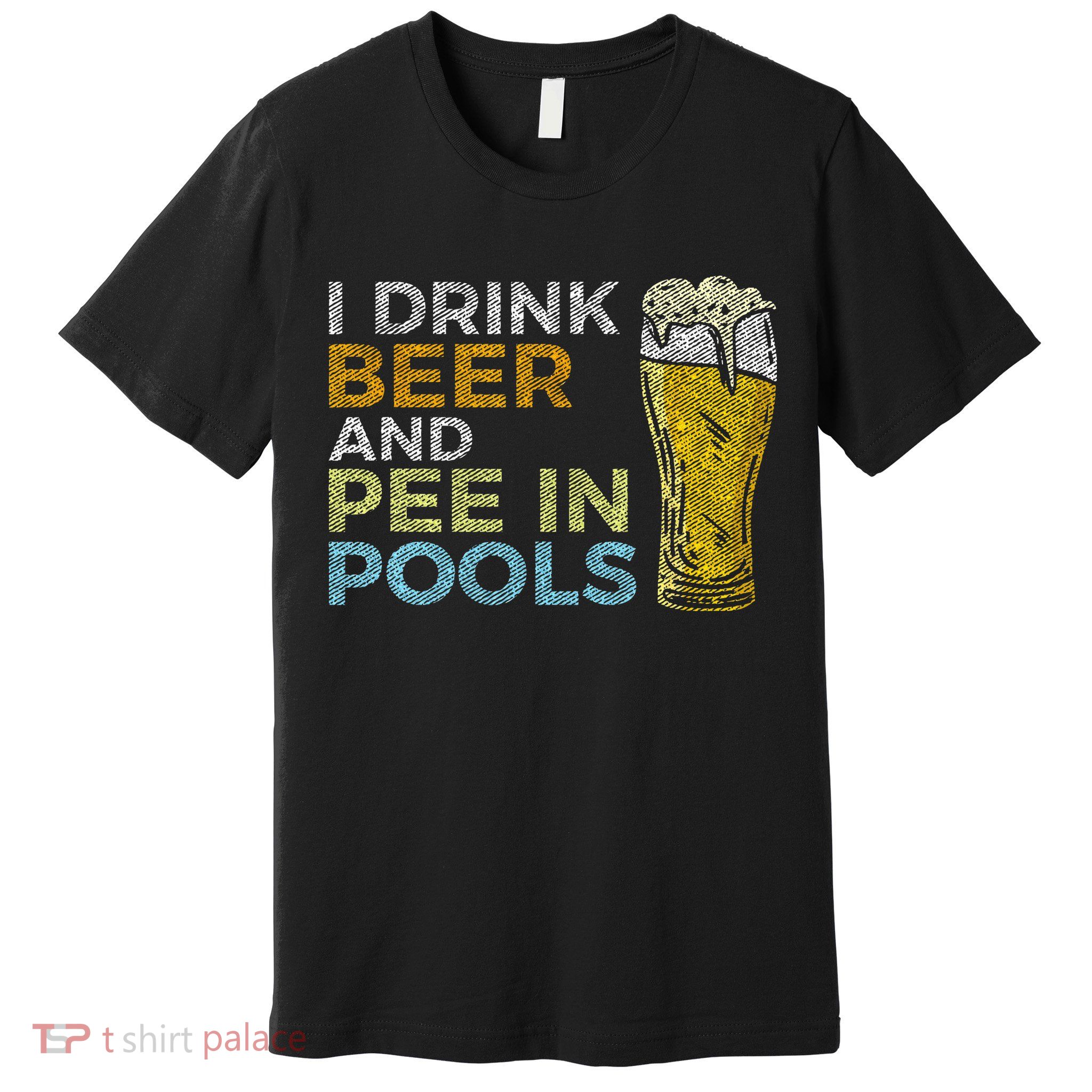 I Drink Beer And Pee In Pools Funny Grunge Vintage Pool Joke Premium T-Shirt