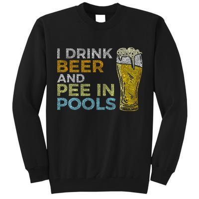 I Drink Beer And Pee In Pools Funny Grunge Vintage Pool Joke Tall Sweatshirt