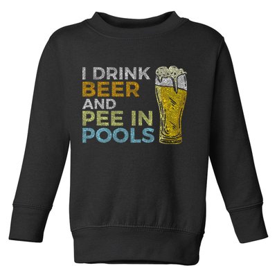 I Drink Beer And Pee In Pools Funny Grunge Vintage Pool Joke Toddler Sweatshirt
