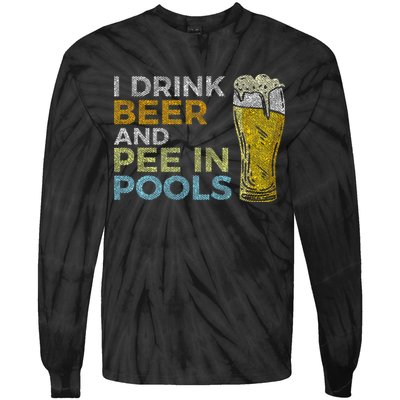 I Drink Beer And Pee In Pools Funny Grunge Vintage Pool Joke Tie-Dye Long Sleeve Shirt