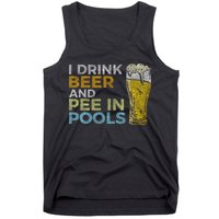 I Drink Beer And Pee In Pools Funny Grunge Vintage Pool Joke Tank Top