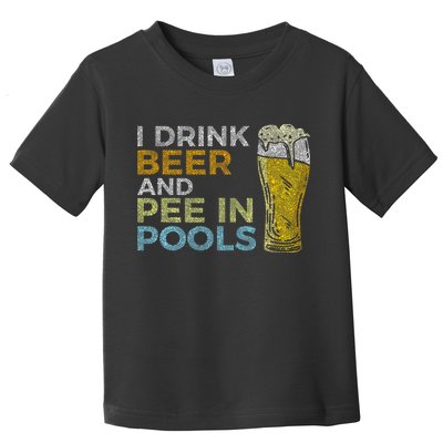 I Drink Beer And Pee In Pools Funny Grunge Vintage Pool Joke Toddler T-Shirt