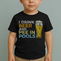 I Drink Beer And Pee In Pools Funny Grunge Vintage Pool Joke Toddler T-Shirt