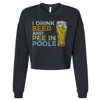 I Drink Beer And Pee In Pools Funny Grunge Vintage Pool Joke Cropped Pullover Crew