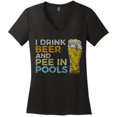 I Drink Beer And Pee In Pools Funny Grunge Vintage Pool Joke Women's V-Neck T-Shirt