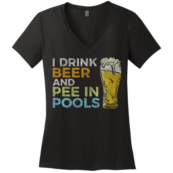 I Drink Beer And Pee In Pools Funny Grunge Vintage Pool Joke Women's V-Neck T-Shirt