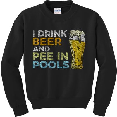 I Drink Beer And Pee In Pools Funny Grunge Vintage Pool Joke Kids Sweatshirt