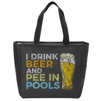 I Drink Beer And Pee In Pools Funny Grunge Vintage Pool Joke Zip Tote Bag