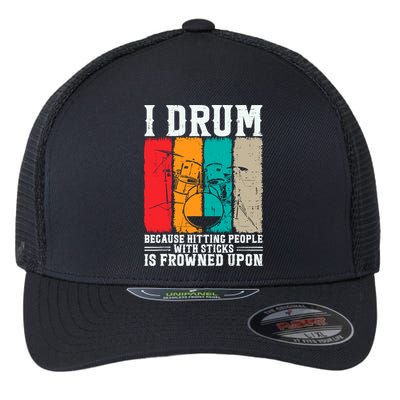 I Drum Because Hitting People With Sticks Is Frowned Upon Flexfit Unipanel Trucker Cap