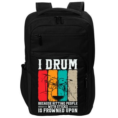 I Drum Because Hitting People With Sticks Is Frowned Upon Impact Tech Backpack