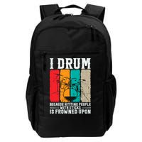 I Drum Because Hitting People With Sticks Is Frowned Upon Backpack