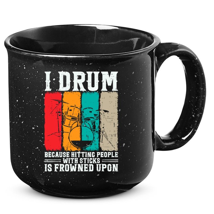 I Drum Because Hitting People With Sticks Is Frowned Upon 15oz Campfire Ceramic Mug