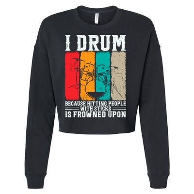 I Drum Because Hitting People With Sticks Is Frowned Upon Cropped Pullover Crew