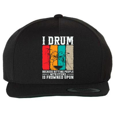 I Drum Because Hitting People With Sticks Is Frowned Upon Wool Snapback Cap