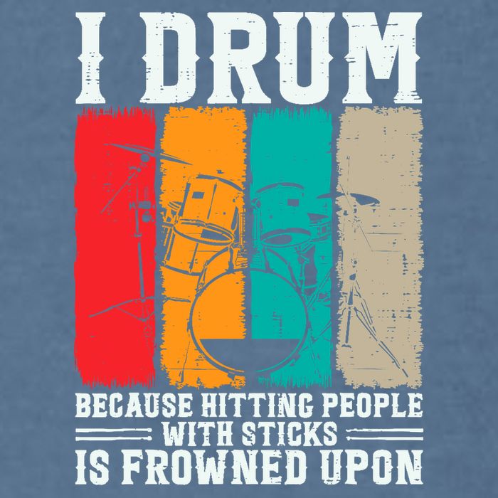 I Drum Because Hitting People With Sticks Is Frowned Upon Garment-Dyed Sweatshirt