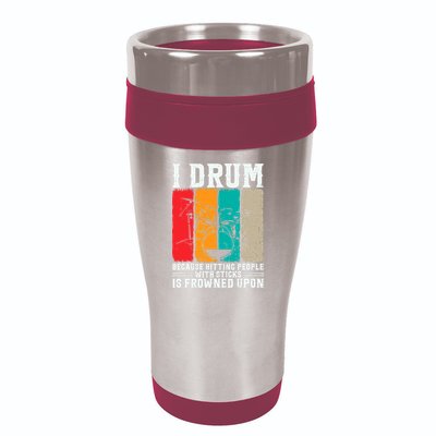 I Drum Because Hitting People With Sticks Is Frowned Upon 16oz Travel Tumbler